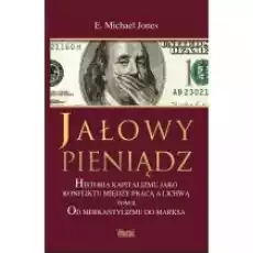 Jałowy pieniądz Historia kapitalizmu jako konfliktu między pracą a lichwą Tom 2 Od Merkantylizmu do Marksa Książki Biznes i Ekonomia