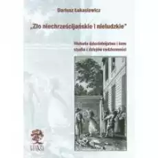 Zło niechrześcijańskie i nieludzkie Książki Historia