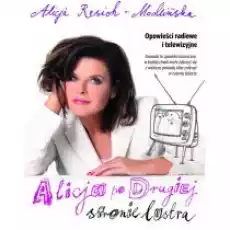 Opowieści radiowe i telewizyjne alicja po drugiej stronie lustra Książki Biograficzne