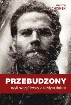 Przebudzony czyli szczęśliwszy z każdym dniem Książki Biograficzne