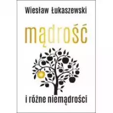 Mądrość i różne niemądrości Książki Nauki humanistyczne