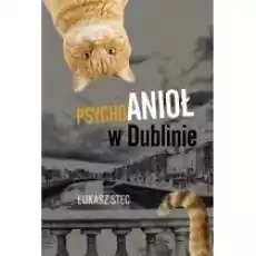 Psychoanioł w Dublinie Książki Literatura piękna