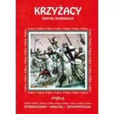 Krzyżacy Henryka Sienkiewicza Streszczenie analiza interpretacja Książki Podręczniki i lektury