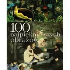 100 najpiękniejszych obrazów Książki Kultura i sztuka