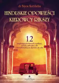 Hinduskie opowieści kierowcy rikszy 12 inspirujących historii o miłości stracie odwadze sile i konsekwentnym dążeniu do celu Książki Nauki społeczne Psychologiczne