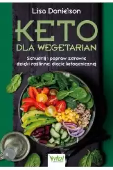 Keto dla wegetarian Schudnij i popraw zdrowie dzięki roślinnej diecie ketogenicznej Książki Zdrowie medycyna