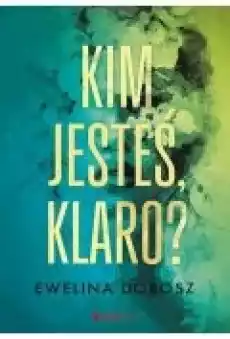 Kim jesteś Klaro Książki Literatura obyczajowa