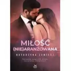 Miłość niearanżowana Książki Literatura obyczajowa