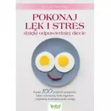 Pokonaj lęk i stres dzięki odpowiedniej diecie Książki Kulinaria przepisy kulinarne