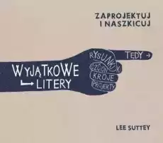 Zaprojektuj i naszkicuj Wyjątkowe litery Książki Poradniki