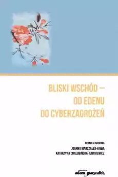 Bliski Wschód od Edenu do cyberzagrożeń Książki Literatura faktu