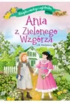 Klasyka młodego czytelnika Ania z Zielonego Wzgórza Książki Literatura piękna