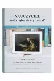 Nauczyciel mistrz sybaryta czy frustrat Książki Religia