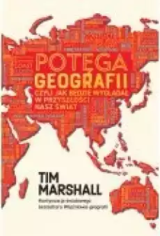 Potęga geografii czyli jak będzie wyglądał w przyszłości nasz świat Książki Literatura faktu