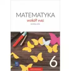 Matematyka wokół nas Podręcznik Klasa 6 Szkoła podstawowa Książki Podręczniki i lektury