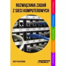 Rozwiązywanie zadań z sieci komputerowych Książki Podręczniki i lektury