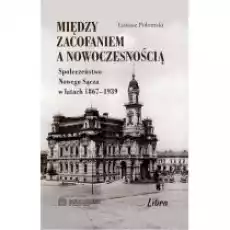 Między zacofaniem a nowoczesnością Książki Historia