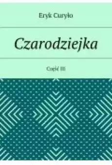 Czarodziejka Część III Książki Ebooki