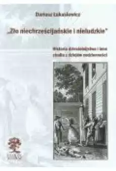 Zło niechrześcijańskie i nieludzkie Książki Historia