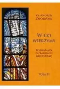 W co wierzymy Rozważania o prawdach T2 Książki Religia