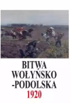 Bitwa WołyńskoPodolska 5 IX 21 X 1920 Książki Historia