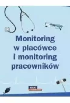 Monitoring w placówce i monitoring pracowników ndash poznaj różnice Książki Ebooki