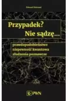 Przypadek Nie sądzę prawdopodobieństwo niepewność kwantowa złudzenia poznawcze Książki Ebooki