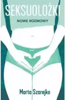 Seksuolożki Nowe rozmowy Książki Poradniki