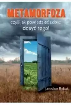 Metamorfoza czyli jak powiedzieć sobie dosyć tego Książki Rozwój osobisty