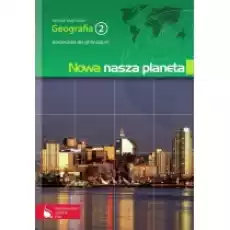 Geografia Nowa Nasza Planeta 2 Podręcznik Książki Podręczniki i lektury