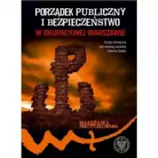 Porządek publiczny i bezpieczeństwo w okupowanej Książki Historia