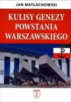 Kulisy genezy Powstania Warszawskiego Książki Literatura faktu