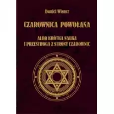 Czarownica powołana albo krótka nauka i przestroga z strony czarownic Książki Ezoteryka senniki horoskopy