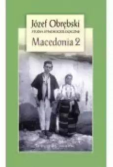 Macedonia 2 Czarownictwo Porecza Macedońskiego Mit i rzeczywistość u Słowian Południowych Rozproszone teksty epickie i liryc Książki Ebooki