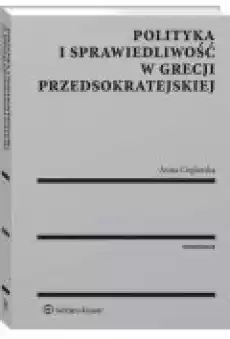 Polityka i sprawiedliwość w Grecji przedsokratejskiej Książki Ebooki