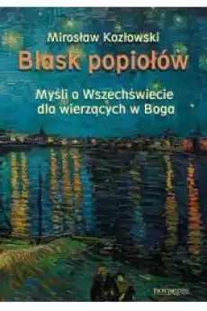 Blask popiołów Myśli o Wszechświecie dla wierzących w Boga Książki Audiobooki