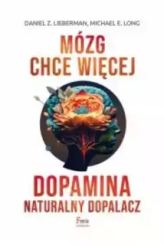 Mózg chce więcej Dopamina Naturalny dopalacz Książki Zdrowie medycyna