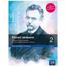 Ponad słowami 2 Część 2 Język polski Zakres podstawowy i rozszerzony Podręcznik dla liceum ogólnokształcącego i technikum Książki Podręczniki i lektury