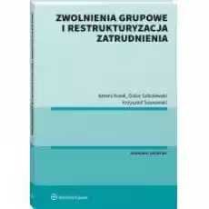 Zwolnienia grupowe i restrukturyzacja zatrudnienia Książki Prawo akty prawne