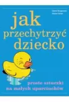 Jak przechytrzyć dziecko Książki Poradniki