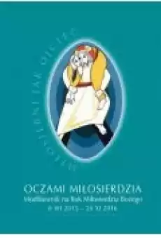 Oczami miłosierdzia Modlitewnik na Rok Mił Boż Książki Religia