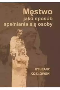 Męstwo jako sposób spełniania się osoby Książki Audiobooki