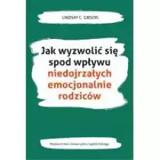 Jak wyzwolić się spod wpływu niedojrzałych Książki Poradniki