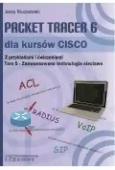 Packet Tracer 6 dla kursów CISCO TOM 5 Zaawansowane technologie sieciowe Książki Ebooki