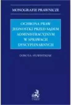 Ochrona praw jednostki przed sądem administracyjnym w sprawach dyscyplinarnych Książki Ebooki