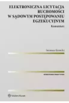 Elektroniczna licytacja ruchomości w sądowym postępowaniu egzekucyjnym Komentarz Książki Prawo akty prawne