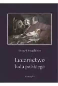 Lecznictwo ludu polskiego Książki Ebooki