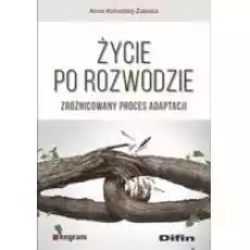 Życie po rozwodzie Zróżnicowany proces adaptacji Książki Nauki humanistyczne