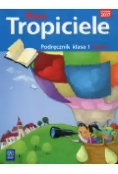 Nowi Tropiciele Podręcznik Klasa 1 Część 1 Książki Podręczniki i lektury