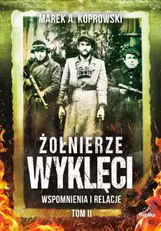 Wspomnienia i relacje żołnierze wyklęci Tom 2 Książki Historia